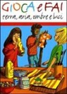 R. Papetti - Gioca e fai. Terra, aria, ombre e luci