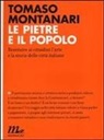 Tomaso Montanari - Le pietre e il popolo. Restituire ai cittadini l'arte e la storia delle città italiane