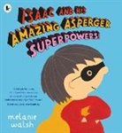 Melanie Walsh, Walsh Melanie, Melanie Walsh, Walsh Melanie - Isaac and His Amazing Asperger Superpowers!