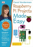 DK, Carol Vorderman - Raspberry Pi Made Easy
