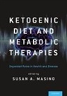 PHD Masino, Susan A. Masino, PHD Masino, Susan A Masino, Susan A. Masino - Ketogenic Diet and Metabolic Therapies