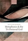 William Hasker, William (Professor Emeritus of Philosophy Hasker - Metaphysics and the Tri-Personal God