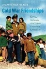 Josphine Nock-Hee Park, Josephine Nock Park, Josephine Nock-Hee Park, Josphine Nock Park, Josphine Nock-Hee Park, Josphine Nock-Hee (Associate Professor of En Park... - Cold War Friendships