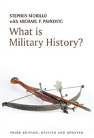S Morillo, Stephe Morillo, Stephen Morillo, Stephen Pavkovic Morillo, Michael F Pavkovic, Michael F. Pavkovic - What Is Military History? 3e