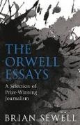 Brian Sewell - Orwell Essays A Selection of Prize-Winning Journalism