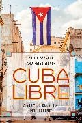 Philip Brenner, Philip Eisner Brenner, Brenner Philip, Peter Eisner, Eisner Peter - Cuba Libre A 500-Year Quest for Independence