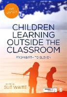 Sue Waite, Sue Waite, Waite Sue - Children Learning Outside the Classroom