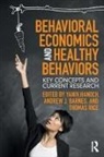 Yaniv Hanoch, Yaniv (School of Psychology Hanoch, Yaniv Barnes Hanoch, Yaniv Rice Hanoch, Andrew Barnes, Andrew J. Barnes... - Behavioral Economics and Healthy Behaviors
