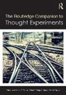 James Robert Brown, James Robert Fehige Brown, Michael T Fehige Stuart, James Robert Brown, Brown James Robert, Yiftach Fehige... - Routledge Companion to Thought Experiments
