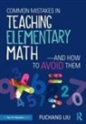 Fuchang Liu, Fuchang (Wichita State University Liu, Fuchang (Wichita State University Usa) Liu, Liu Fuchang - Common Mistakes in Teaching Elementary Math-And How to Avoid Them