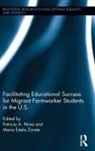 Patricia Perez, Patricia (California State University At Fu Perez, Patricia A. Zarate Perez, Patricia Zarate Perez, Patricia Perez, Patricia A. Pérez... - Facilitating Educational Success for Migrant Farmworker Students in