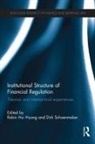Robin (Chinese University Hong Kong) Sc Hui Huang, Robin Schoenmaker Hui Huang, Robin Hui Huang, Hui Huang Robin, Dirk Schoenmaker, Schoenmaker Dirk - Institutional Structure of Financial Regulation