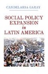 Candelaria Garay, Candelaria (John F. Kennedy School of Gover Garay, Candelaria (John F. Kennedy School of Government Garay, Garay Candelaria - Social Policy Expansion in Latin America