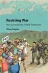 Oliver Kaplan, Oliver (University of Denver) Kaplan - Resisting War