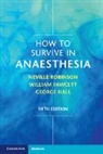 William Fawcett, George Hall, George (St George's Hospital Hall, Neville Robinson, Neville Hall Robinson - How to Survive in Anaesthesia