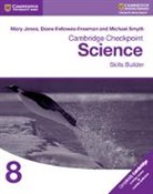 Diane Fellowes-Freeman, Fellowes-Freeman Diane, Mary Jones, Mary Fellowes-Freeman Jones, Michael Smyth - Cambridge Checkpoint Science Skills Builder Workbook 8