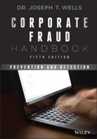 Joseph T Wells, Joseph T. Wells, Joseph T. (Association of Certified Fraud E Wells, Wells Joseph T. - Corporate Fraud Handbook