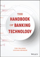Lucian Morris, Lucian Walker Morris, T Walker, Ti Walker, Tim Walker, Tim Morris Walker - Handbook of Banking Technology