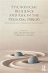 Gill Thomson, Gill (University of Central Lancashire Thomson, Gill (University of Central Lancashire Uk Thomson, Gill Schmied Thomson, Virginia Schmied, Virginia (Western Sydney University Schmied... - Psychosocial Resilience and Risk in the Perinatal Period