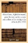 Sans Auteur, Sans Auteur - Abecedaire, ou alphabet moral,