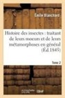 Émile Blanchard, Blanchard-E - Histoire des insectes: traitant
