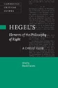 David James, David James - Hegel''s Elements of the Philosophy of Right A Critical Guide