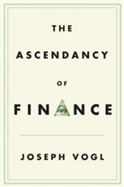 Simon Garnett, J Vogl, Joseph Vogl, Vogl Joseph - Ascendancy of Finance