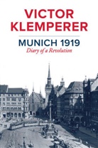 Christopher Clark, V Klemperer, Victor Klemperer, Jessica Spengler - Munich 1919 - Diary of a Revolution