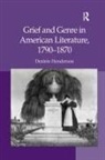 Henderson, Desiree Henderson, Desirée Henderson - Grief and Genre in American Literature, 1790-1870