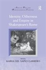 Maria Del Sapio Garbero, Maria Del Sapio Garbero, Garbero Maria Del Sapio - Identity, Otherness and Empire in Shakespeare''s Rome