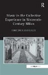 GETZ, Christine Suzanne Getz, Getz Christine Suzanne - Music in the Collective Experience in Sixteenth-Century Milan