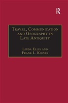 Ellis, Linda Ellis, Linda Kidner Ellis, Frank L Kidner, Frank L. Kidner - Travel, Communication and Geography in Late Antiquity