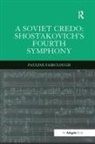 Fairclough, Pauline Fairclough - Soviet Credo: Shostakovich''s Fourth Symphony