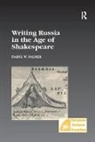 Palmer, Daryl W Palmer, Daryl W. Palmer, Palmer Daryl W. - Writing Russia in the Age of Shakespeare