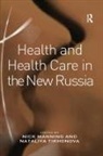Tikhonova, Nataliya Tikhonova, Nick Manning, Nick (University of Nottingham) Manning - Health and Health Care in the New Russia