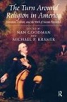 Kramer, Michael P Kramer, Michael P (Tel-Aviv University) Kramer, Michael P. Kramer, Nan Goodman - Turn Around Religion in America