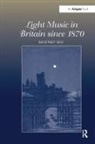 Self, Geoffrey Self, Geoffrey Self - Light Music in Britain Since 1870: A Survey