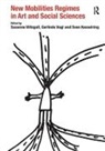 Gerlinde Vogl, Vogl Gerlinde, Witzgall, Susanne Witzgall, Susanne Vogl Witzgall, Witzgall Susanne - New Mobilities Regimes in Art and Social Sciences