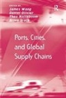 James Olivier Wang, Theo Notteboom, Theo (University of Antwerp University of Antwerp Notteboom, Notteboom Theo, Daniel Olivier, Olivier Daniel... - Ports, Cities, and Global Supply Chains