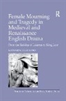 GOODLAND, Katharine Goodland - Female Mourning and Tragedy in Medieval and Renaissance English Drama