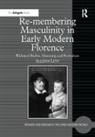 LEVY, Allison Levy, Dr. Allison Levy - Re-Membering Masculinity in Early Modern Florence