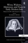 Katherine A. Mciver, Katherine a McIver, Katherine A. Mciver - Wives, Widows, Mistresses, and Nuns in Early Modern Italy