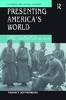 Rothenberg, Tamar Y Rothenberg, Tamar Y. Rothenberg - Presenting America''s World