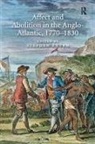 Stephen Ahern, Stephen Ahern - Affect and Abolition in the Anglo-Atlantic, 17701830