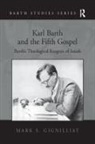 Gignilliat, Mark S Gignilliat, Mark S. Gignilliat - Karl Barth and the Fifth Gospel