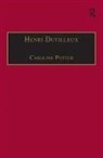 Potter, Caroline Potter, Caroline (University of Oxford Potter - Henri Dutilleux