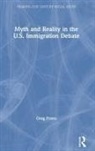 PRIETO, Greg Prieto, Greg (University of San Diego) Prieto - Myth and Reality in the U.s. Immigration Debate
