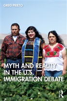 PRIETO, Greg Prieto, Greg (University of San Diego) Prieto - Myth and Reality in the U.s. Immigration Debate
