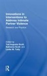 Tod Augusta-Scott, Tod (Private Practice Augusta-Scott, Tod Scott Augusta-Scott, Tod Augusta-Scott, Augusta-Scott Tod, Katreena Scott... - Innovations in Interventions to Address Intimate Partner Violence