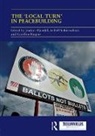 Joakim (University of Gothenberg) Schiere Ojendal, Joakim Schierenbeck Ojendal, Caroline Hughes, Caroline (University of Bradford) Hughes, Hughes Caroline, Joakim Ojendal... - ''Local Turn'' in Peacebuilding